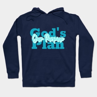 God's plan, our purpose; God Hoodie